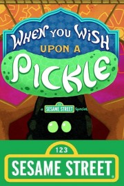 When You Wish Upon a Pickle: A Sesame Street Special-voll