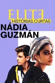 Elite Short Stories: Nadia Guzmán-voll