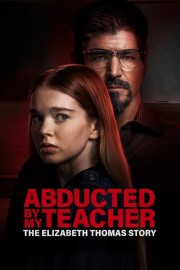 Abducted by My Teacher: The Elizabeth Thomas Story-voll