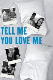 Tell Me You Love Me-voll