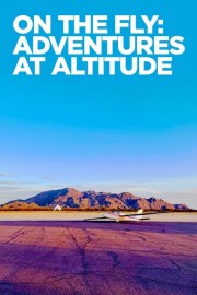 On The Fly: Adventures at Altitude-voll