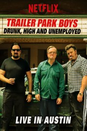 Trailer Park Boys: Drunk, High and Unemployed: Live In Austin-voll