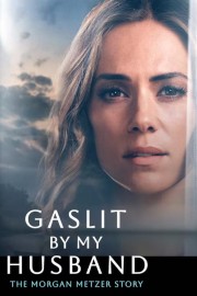 Gaslit by My Husband: The Morgan Metzer Story-voll