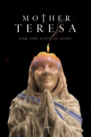 Mother Teresa: For the Love of God?-voll