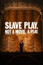Slave Play. Not a Movie. A Play.-voll