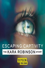 Escaping Captivity: The Kara Robinson Story-voll