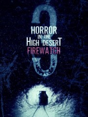 Horror in the High Desert 3: Firewatch-voll