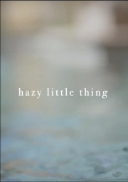 Hazy Little Thing-voll