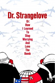 Dr. Strangelove or: How I Learned to Stop Worrying and Love the Bomb-voll