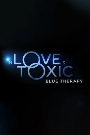In Love and Toxic: Blue Therapy-voll