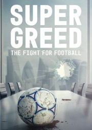 Super Greed: The Fight for Football-voll