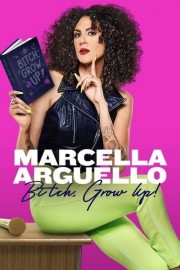 Marcella Arguello: Bitch, Grow Up!-voll