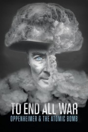 To End All War: Oppenheimer & the Atomic Bomb-voll