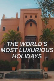 The World's Most Luxurious Holidays-voll