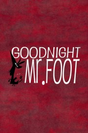 Goodnight, Mr. Foot-voll