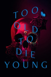 Too Old to Die Young-voll