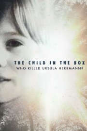 The Child in the Box: Who Killed Ursula Herrmann-voll