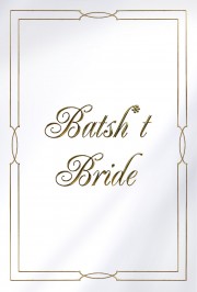 Batsh*t Bride-voll