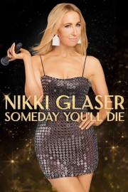 Nikki Glaser: Someday You'll Die-voll