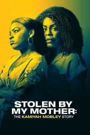 Stolen by My Mother: The Kamiyah Mobley Story-voll