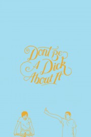 Don't Be a Dick About It-voll