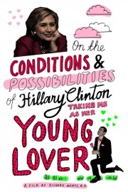 On the Conditions and Possibilities of Hillary Clinton Taking Me as Her Young Lover-voll