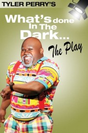 Tyler Perry's What's Done In The Dark - The Play-voll