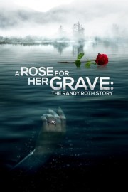 A Rose for Her Grave: The Randy Roth Story-voll