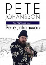 Pete Johansson: You Might Also Enjoy Pete Johansson-voll