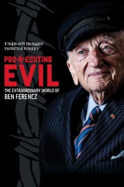 Prosecuting Evil: The Extraordinary World of Ben Ferencz-voll