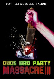 Dude Bro Party Massacre III-voll