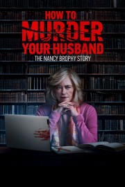 How to Murder Your Husband: The Nancy Brophy Story-voll